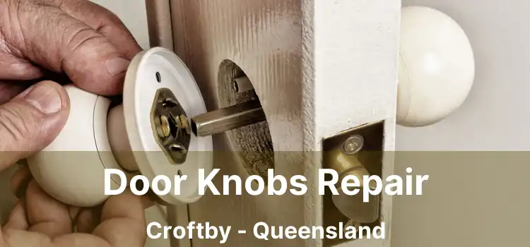 Door Knobs Repair Croftby - Queensland