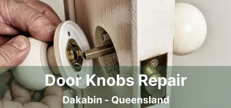 Door Knobs Repair Dakabin - Queensland