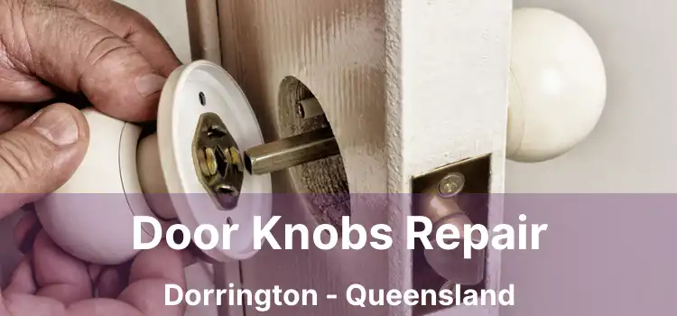 Door Knobs Repair Dorrington - Queensland