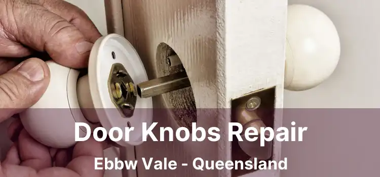 Door Knobs Repair Ebbw Vale - Queensland