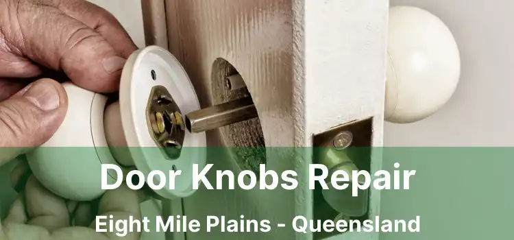 Door Knobs Repair Eight Mile Plains - Queensland
