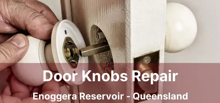 Door Knobs Repair Enoggera Reservoir - Queensland