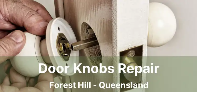 Door Knobs Repair Forest Hill - Queensland