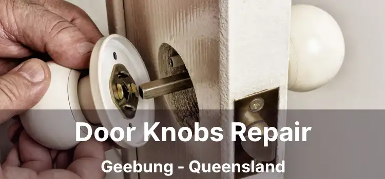 Door Knobs Repair Geebung - Queensland