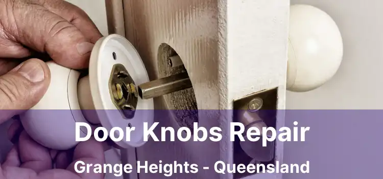 Door Knobs Repair Grange Heights - Queensland