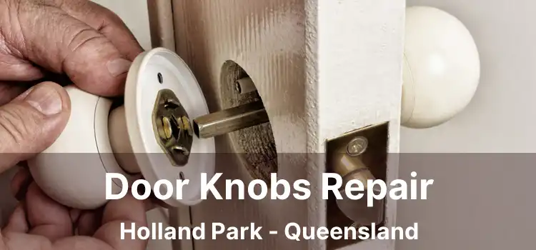 Door Knobs Repair Holland Park - Queensland