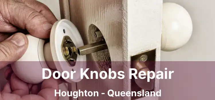Door Knobs Repair Houghton - Queensland