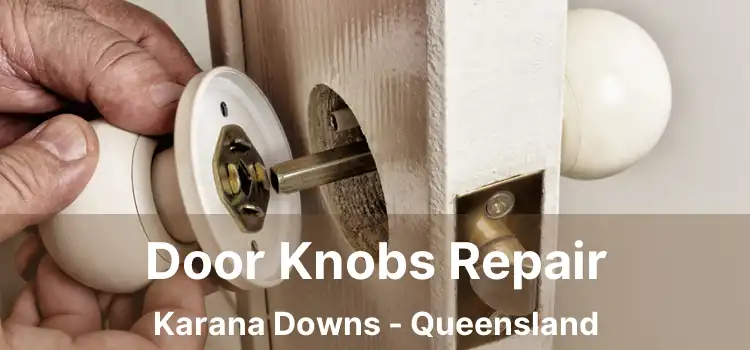 Door Knobs Repair Karana Downs - Queensland