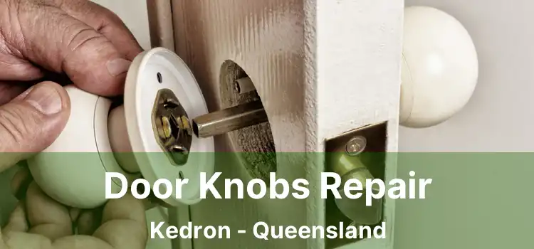 Door Knobs Repair Kedron - Queensland
