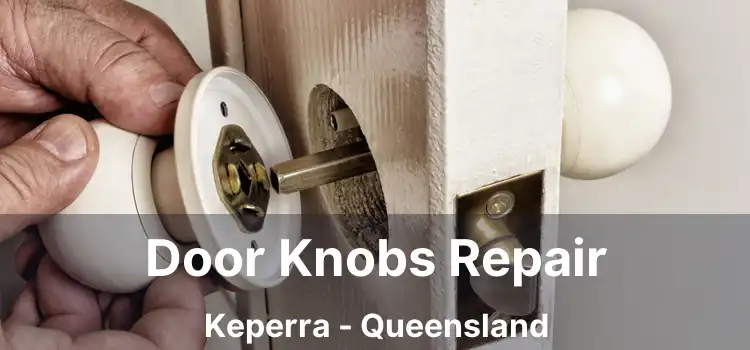 Door Knobs Repair Keperra - Queensland