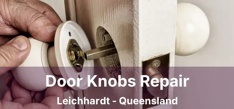 Door Knobs Repair Leichhardt - Queensland
