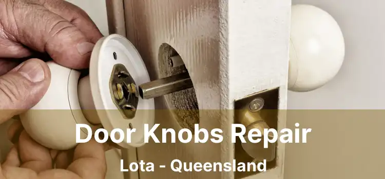 Door Knobs Repair Lota - Queensland