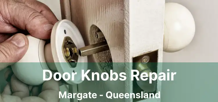 Door Knobs Repair Margate - Queensland