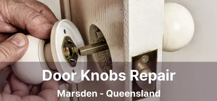 Door Knobs Repair Marsden - Queensland