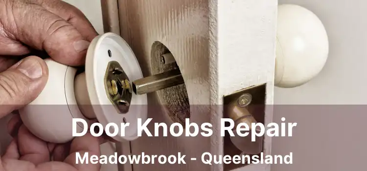 Door Knobs Repair Meadowbrook - Queensland
