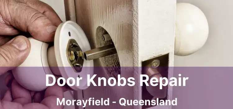 Door Knobs Repair Morayfield - Queensland
