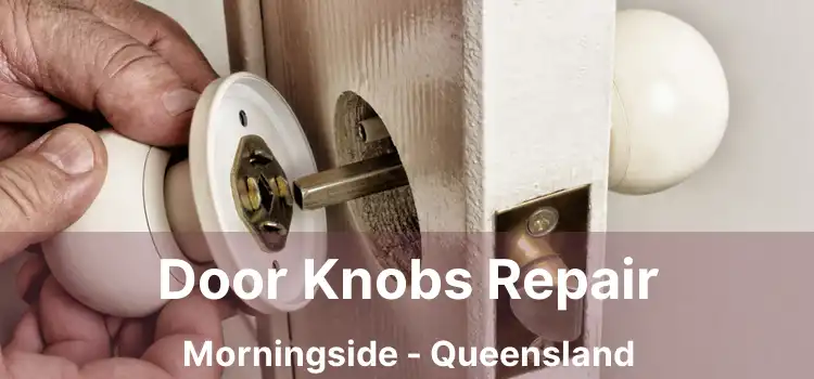 Door Knobs Repair Morningside - Queensland