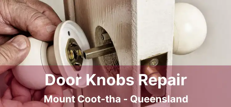 Door Knobs Repair Mount Coot-tha - Queensland