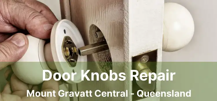 Door Knobs Repair Mount Gravatt Central - Queensland