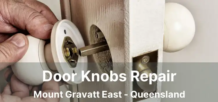 Door Knobs Repair Mount Gravatt East - Queensland