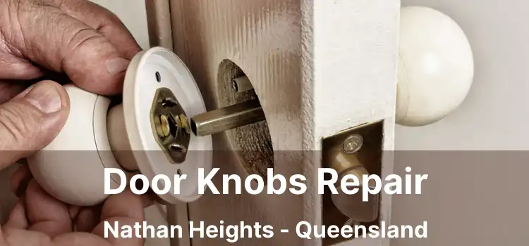Door Knobs Repair Nathan Heights - Queensland