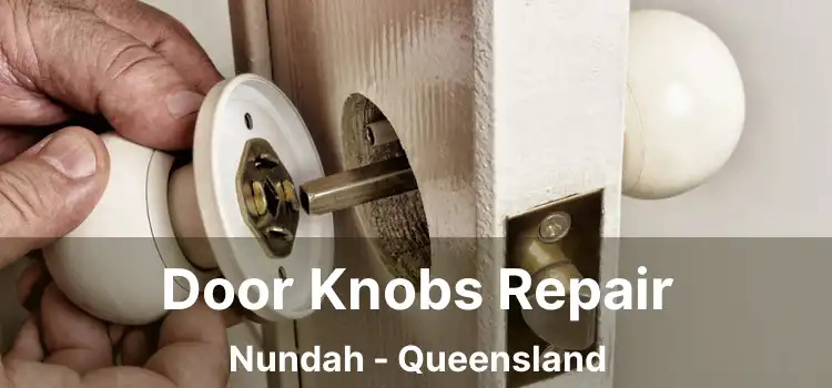 Door Knobs Repair Nundah - Queensland