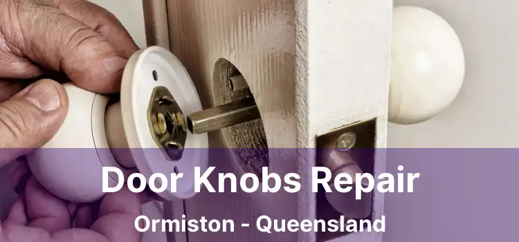 Door Knobs Repair Ormiston - Queensland