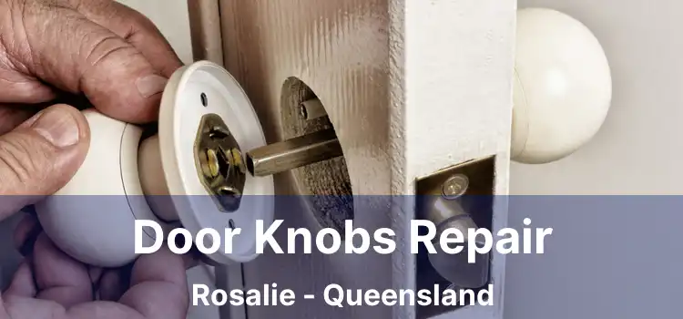 Door Knobs Repair Rosalie - Queensland