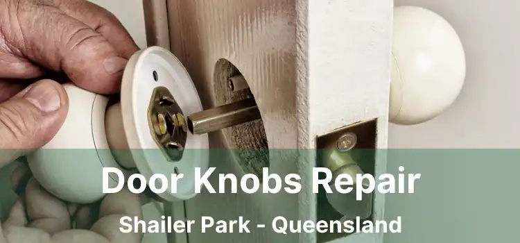 Door Knobs Repair Shailer Park - Queensland
