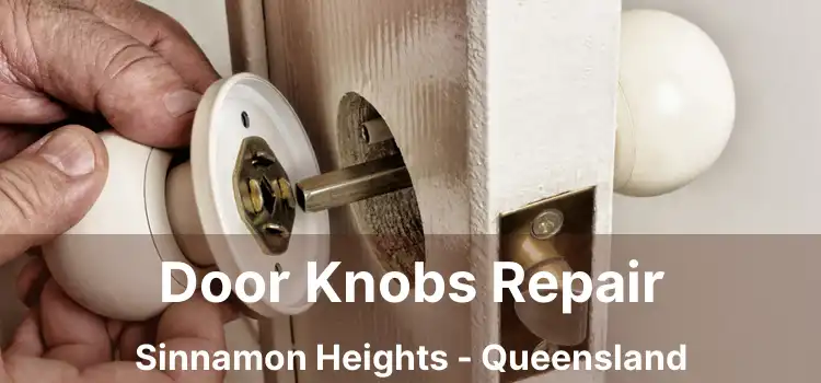 Door Knobs Repair Sinnamon Heights - Queensland
