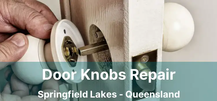 Door Knobs Repair Springfield Lakes - Queensland