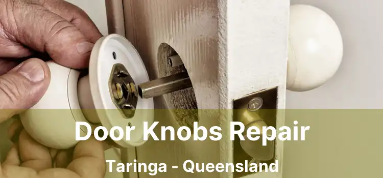 Door Knobs Repair Taringa - Queensland