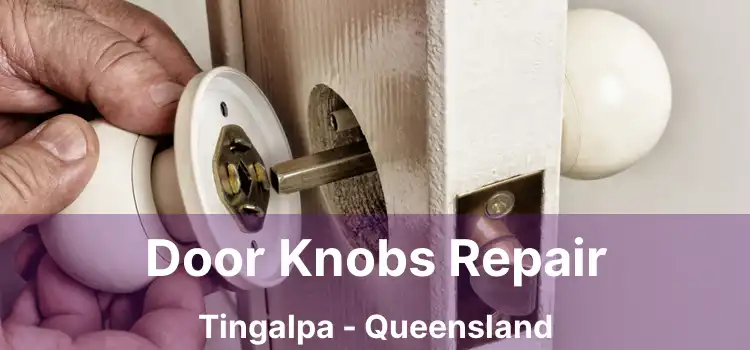 Door Knobs Repair Tingalpa - Queensland