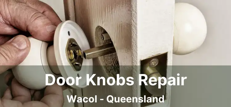 Door Knobs Repair Wacol - Queensland
