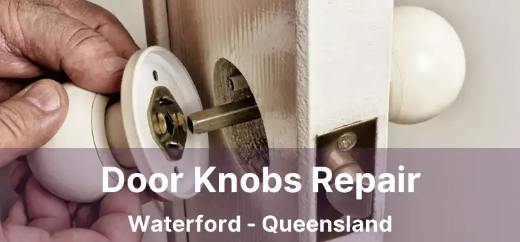 Door Knobs Repair Waterford - Queensland