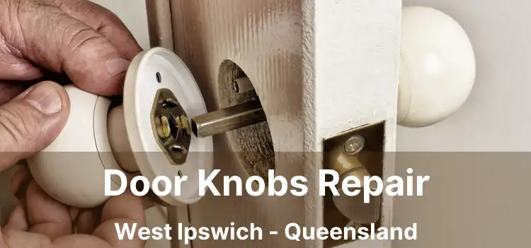 Door Knobs Repair West Ipswich - Queensland
