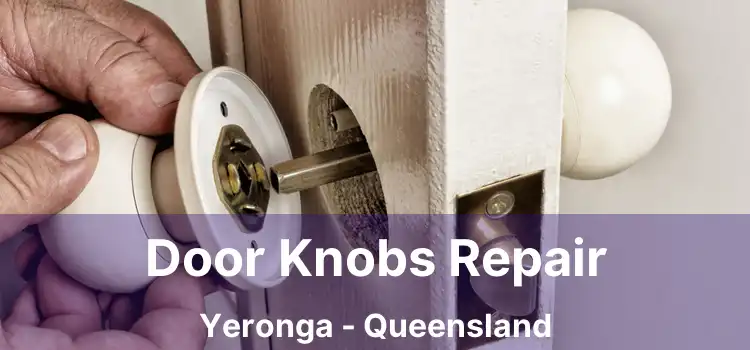 Door Knobs Repair Yeronga - Queensland
