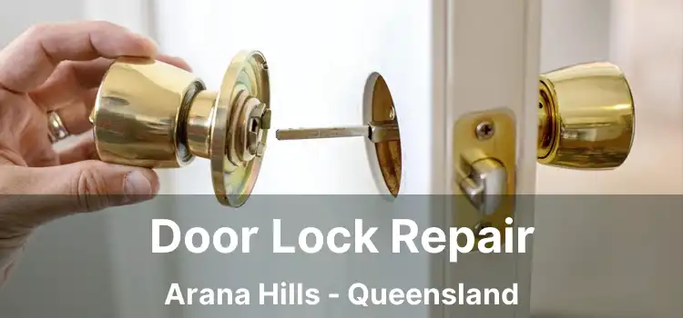 Door Lock Repair Arana Hills - Queensland