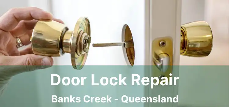 Door Lock Repair Banks Creek - Queensland