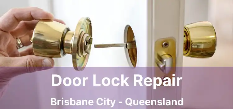 Door Lock Repair Brisbane City - Queensland