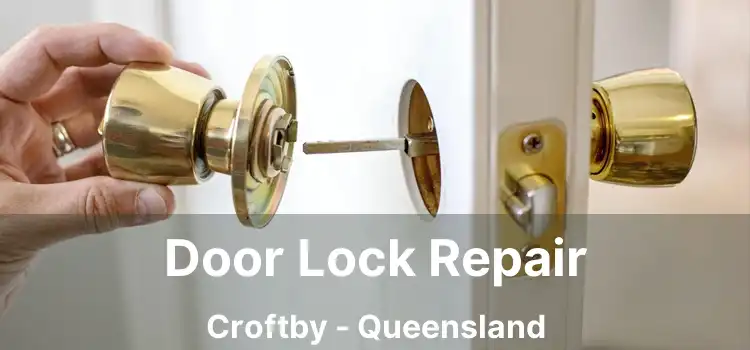 Door Lock Repair Croftby - Queensland