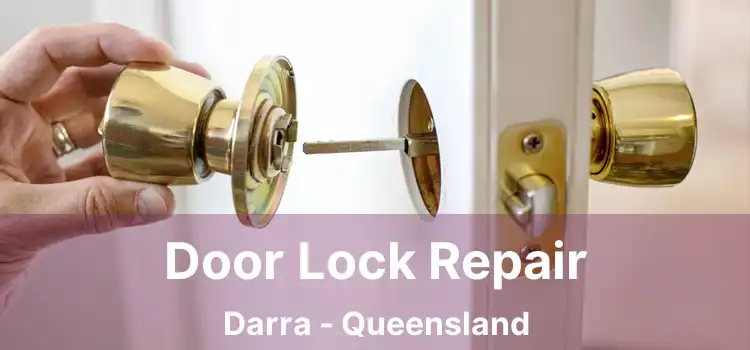 Door Lock Repair Darra - Queensland