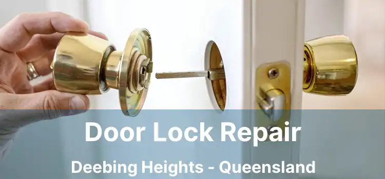 Door Lock Repair Deebing Heights - Queensland