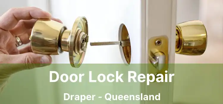 Door Lock Repair Draper - Queensland