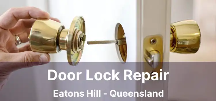 Door Lock Repair Eatons Hill - Queensland
