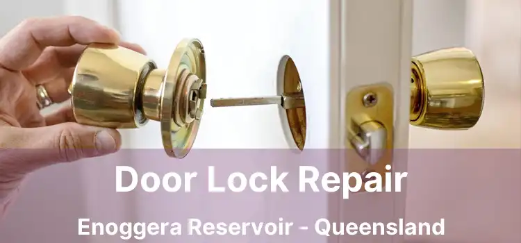 Door Lock Repair Enoggera Reservoir - Queensland