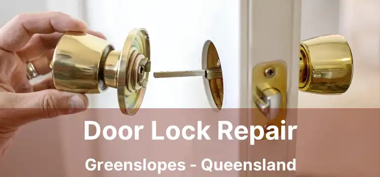 Door Lock Repair Greenslopes - Queensland