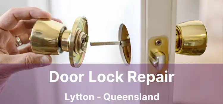 Door Lock Repair Lytton - Queensland