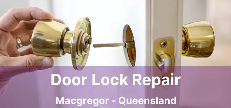 Door Lock Repair Macgregor - Queensland