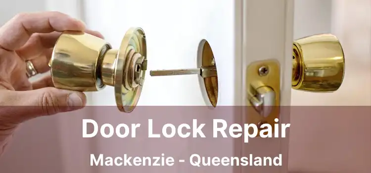 Door Lock Repair Mackenzie - Queensland